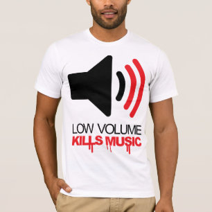 Low Volume Kills Music T-Shirt