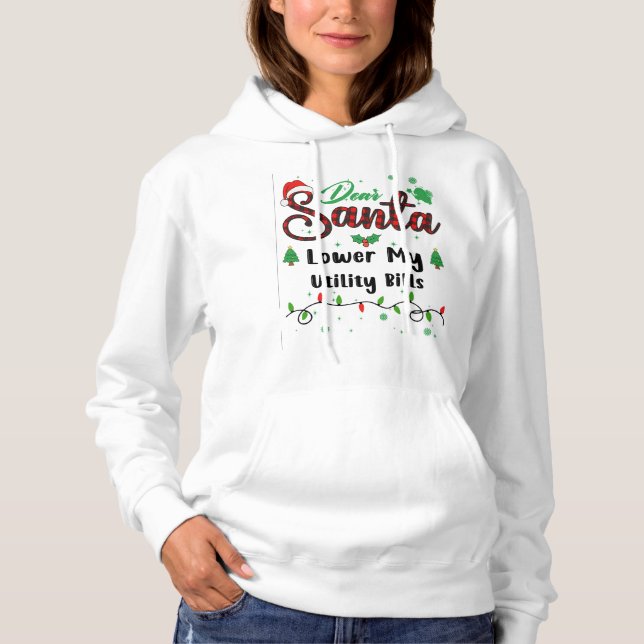 Lower My Utility Bills Matching Christmas Dear San Hoodie (Front)