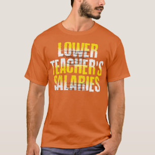 Lower Teacher Salaries Funny Teacher Powers Joke G T-Shirt