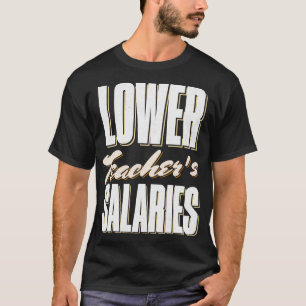 Lower Teacher Salaries Funny Teacher Powers Joke G T-Shirt
