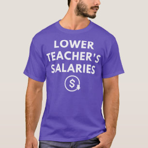 Lower Teacher Salaries Funny Teacher Powers Joke G T-Shirt