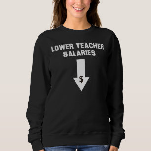 Lower Teacher's Salaries Costume 1 Sweatshirt