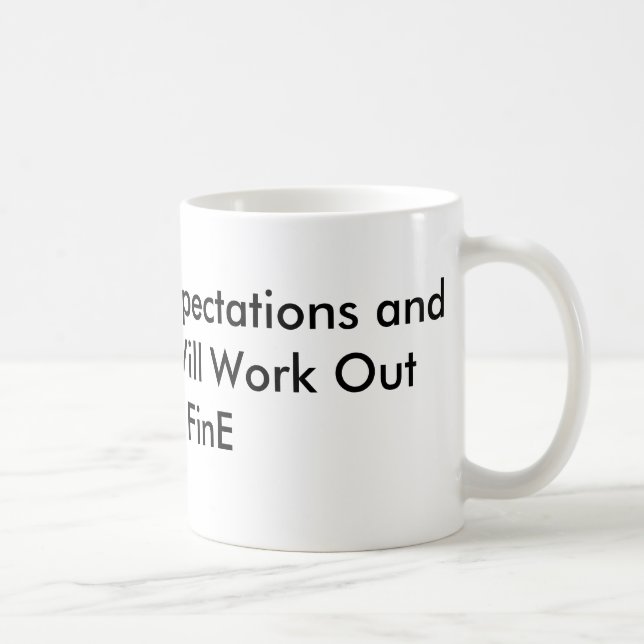 Lower Your Expectations and Everything Will Wor... Coffee Mug (Right)