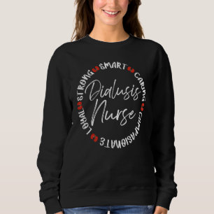 Loyal Strong Smart Caring Dialysis Nurse Sweatshirt