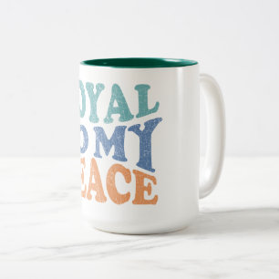 Loyal to My Peace Mugs & Cups