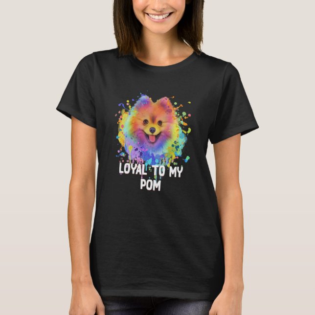 Loyal to My Pom Pomeranian Humor Pom Pom Dog  1 T-Shirt (Front)