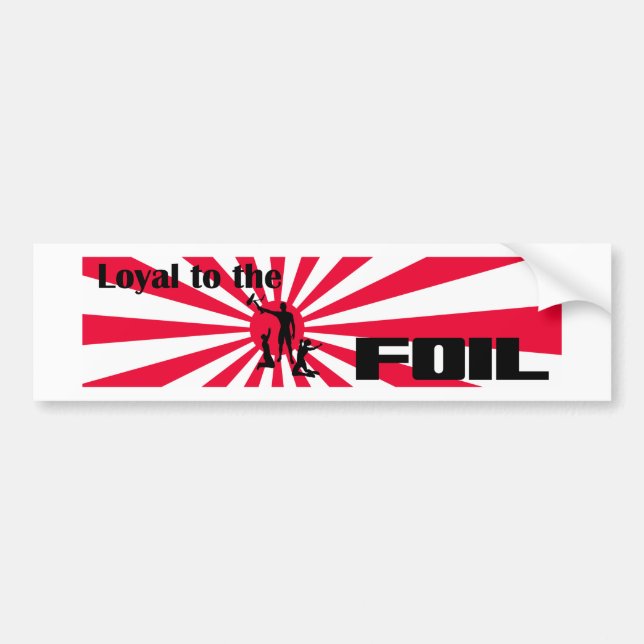 Loyal to the foil bumper sticker (Front)