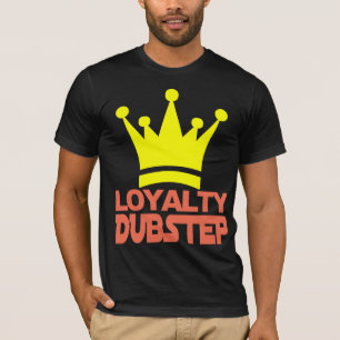 Loyalty Dubstep T-shirt