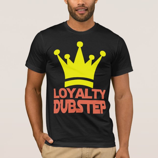 Loyalty Dubstep T-shirt (Front)