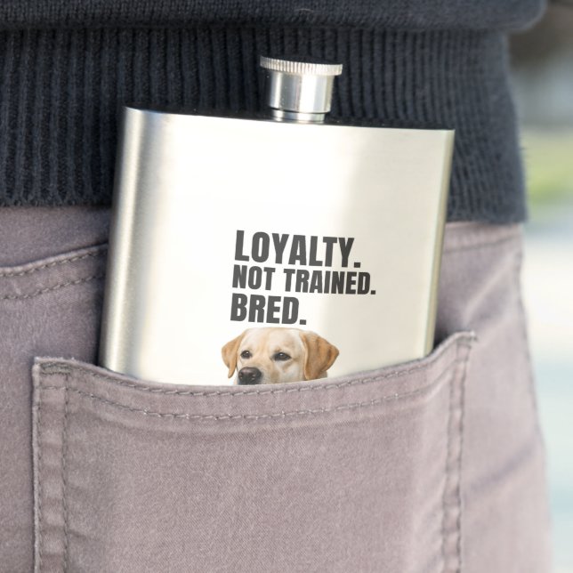Loyalty. Not Trained. Bred. Yellow Lab Hip Flask (In Situ)