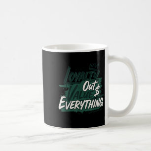 Loyalty Outvalues Everything Streetware Urban  Coffee Mug