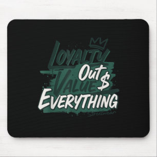 Loyalty Outvalues Everything Streetware Urban Mouse Pad