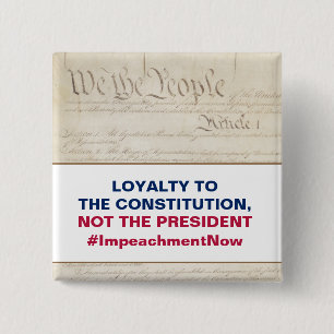 Loyalty to the Constitution Not the President 15 Cm Square Badge