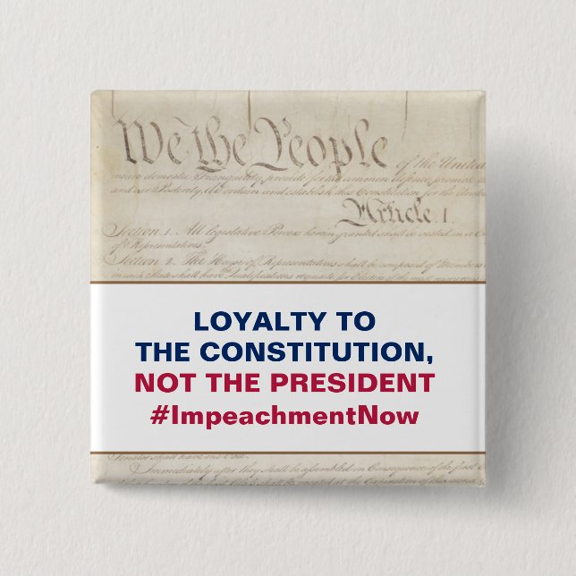 Loyalty to the Constitution Not the President 15 Cm Square Badge (Front)
