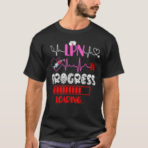 LPN In Progress Loading Funny Future Nurse Graduat T-Shirt