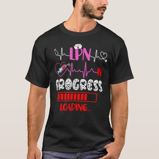 LPN In Progress Loading Funny Future Nurse Graduat T-Shirt (Front)