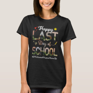 Lpn Licensed Practical Nurse Happy Last Day School T-Shirt