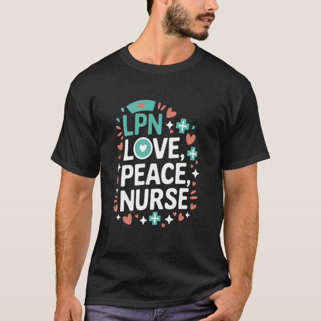 LPN Love Peace Nurse, Medical Licensed Practical N T-Shirt (Front)