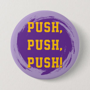 LSU Pin! Push, Push, Push! 7.5 Cm Round Badge