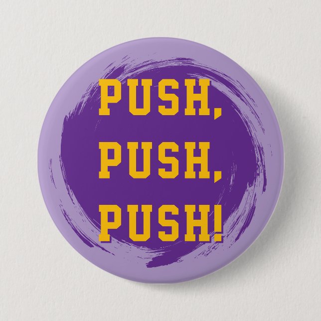 LSU Pin! Push, Push, Push! 7.5 Cm Round Badge (Front)