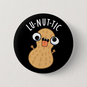 Lu-nut-ic Funny Peanut Puns Dark BG 6 Cm Round Badge