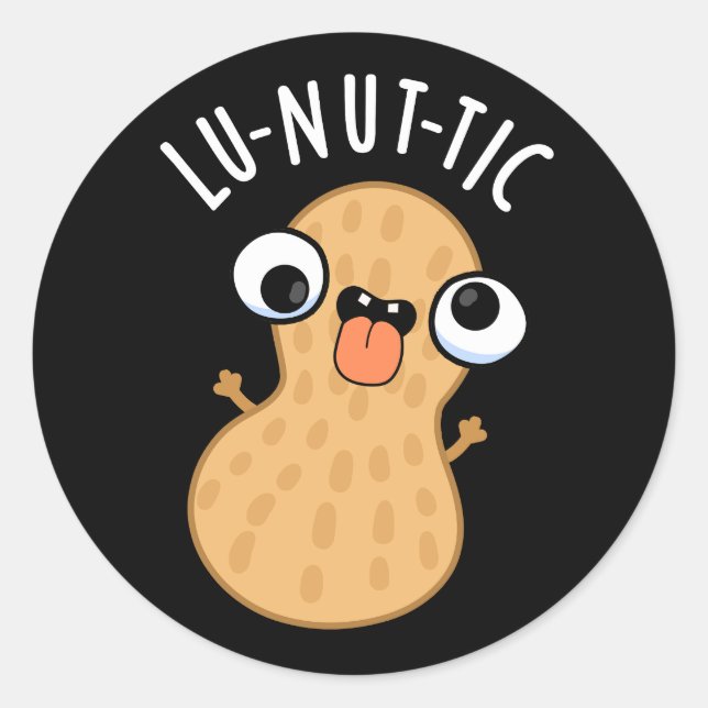 Lu-nut-ic Funny Peanut Puns Dark BG Classic Round Sticker (Front)