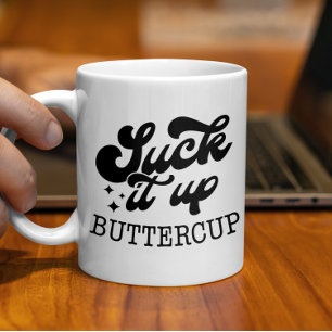 Luck it Ip Buttercup Funny Motivational  Coffee Mug