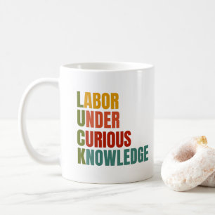 Luck. Labour Under Curious Knowledge Coffee Mug