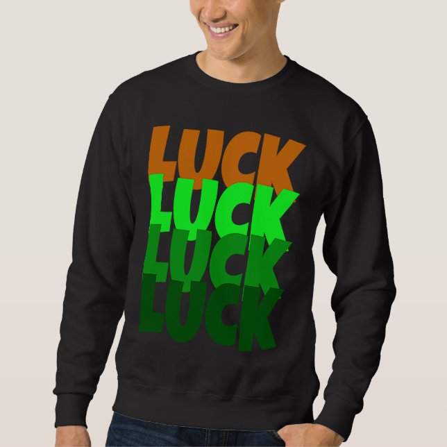 Luck Lucky St Patricks Day Sweatshirt (Front)