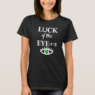 Luck Of The Eye Ris Tee Irish Optometrist St Patri