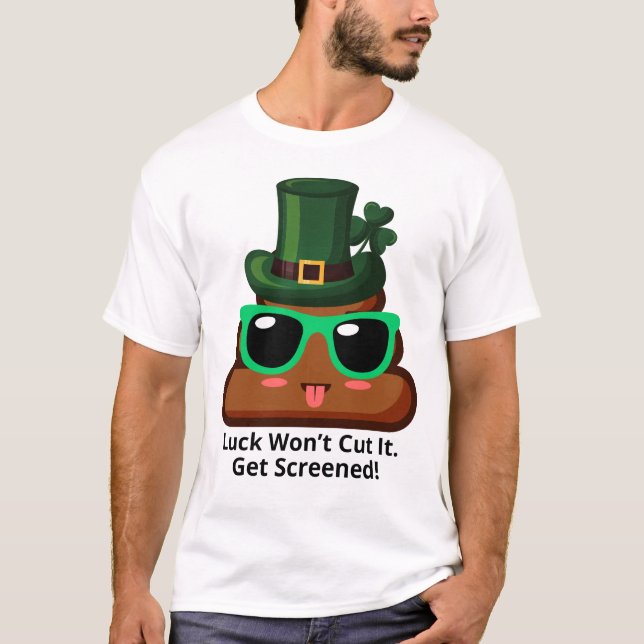 Luck Won’t Cut It Get Screened T-Shirt (Front)