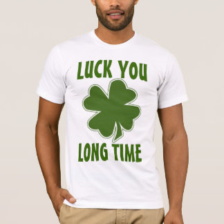 Luck You Long Time T-Shirt