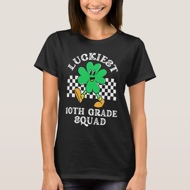 Luckiest 10th Grade Squad HS Shamrock St Patrick D T-Shirt (Front)