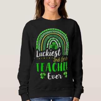 Luckiest 2nd Grade Teacher Ever St Patrick's Day R Sweatshirt