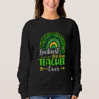 Luckiest 3rd Grade Teacher Ever St Patrick's Day R Sweatshirt