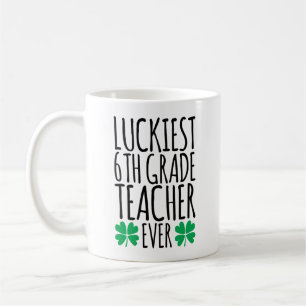 Luckiest 6th Grade Teacher Ever Coffee Mug