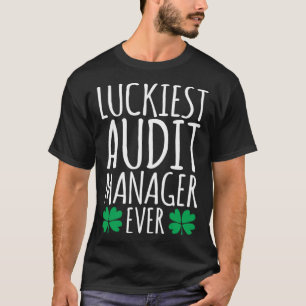 Luckiest Audit Manager Auditor Ever  St Patricks D T-Shirt