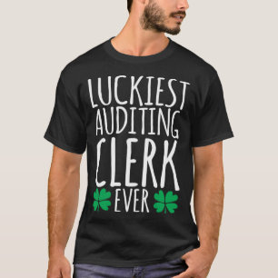 Luckiest Auditing Clerk Auditor Ever  St Patricks  T-Shirt