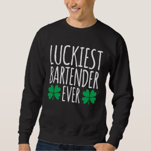 Luckiest Bartender Barkeeper Ever  St Patricks Day Sweatshirt