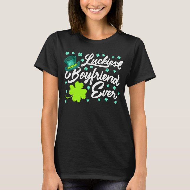 Luckiest Boyfriend Ever Valentine's Day St Patrick T-Shirt (Front)