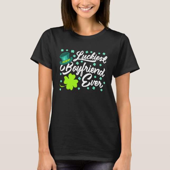 Luckiest Boyfriend Ever Valentine's Day St Patrick T-Shirt (Front)