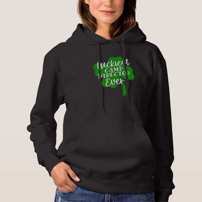 Luckiest Camp Director Ever St Patrick's Day  1 Hoodie (Front)