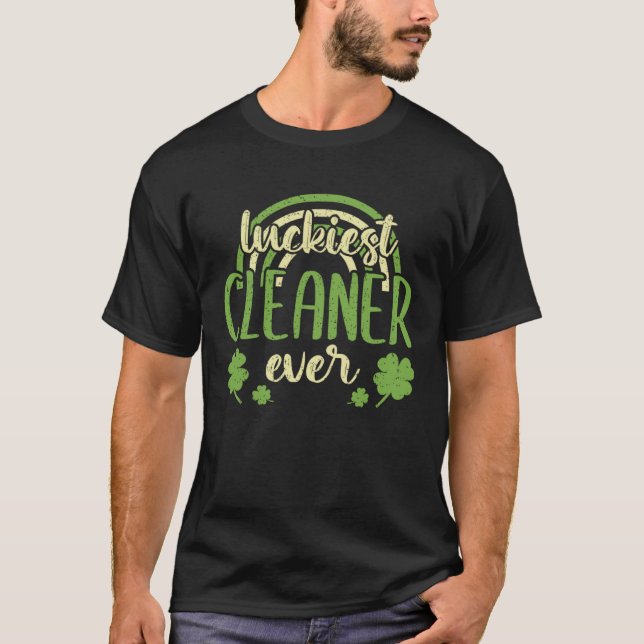 Luckiest Cleaner Ever  St Patricks Day Shamrock T-Shirt (Front)