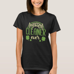 Luckiest Cleaner Ever  St Patricks Day Shamrock T-Shirt