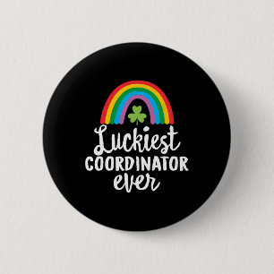Luckiest Coordinator Ever St Patrick Day Shamrocks 6 Cm Round Badge