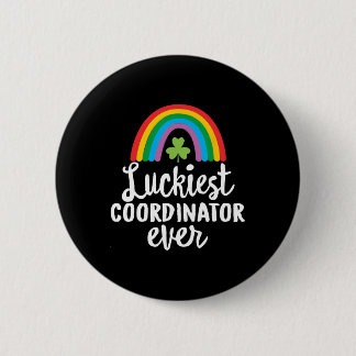 Luckiest Coordinator Ever St Patrick Day Shamrocks 6 Cm Round Badge