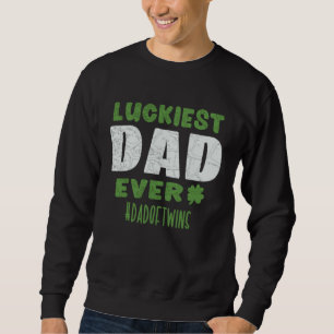 Luckiest Dad Ever Dadoftwins  St Patrick s Day Twi Sweatshirt