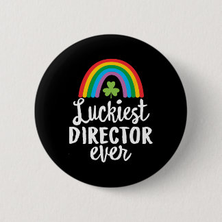 Luckiest Director Ever St Patrick Day Shamrocks  6 Cm Round Badge