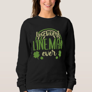 Luckiest Lineman Ever St Patricks Day Shamrock Sweatshirt