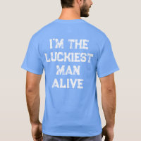 Luckiest Man Alive in The Planet
